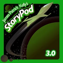 James Patrick Kelly's StoryPod 3.0