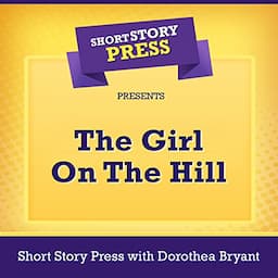 Short Story Press Presents: The Girl on the Hill