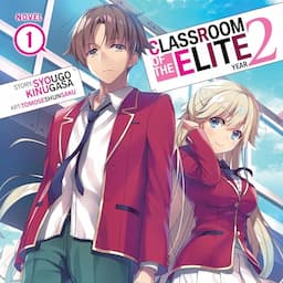 Classroom of the Elite: Year 2 (Light Novel), Vol. 1