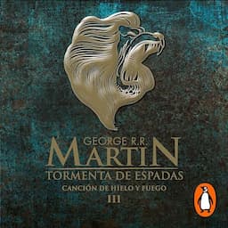 Tormenta de espadas (Canci&oacute;n de hielo y fuego 3) [A Storm of Swords (A Song of Ice and Fire, Book 3)]