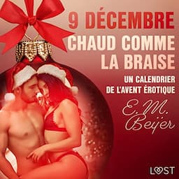 9 d&eacute;cembre: Chaud comme la braise - Un calendrier de l'Avent &eacute;rotique