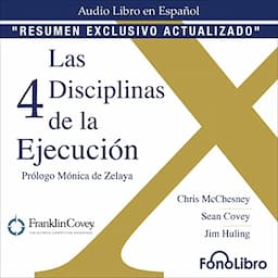 Las 4 Disciplinas de la Ejecuci&oacute;n. [The 4 Disciplines of Execution]