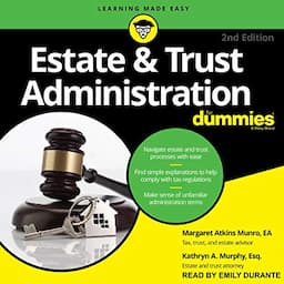 Estate &amp; Trust Administration for Dummies, 2nd Edition