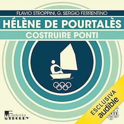 H&eacute;l&egrave;ne de Pourtal&egrave;s. Costruire ponti