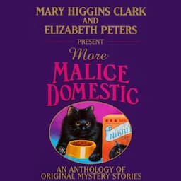 Mary Higgins Clark and Elizabeth Peters Present More Malice Domestic