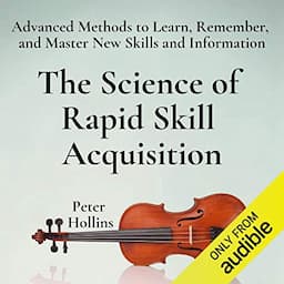 The Science of Rapid Skill Acquisition (Second Edition)