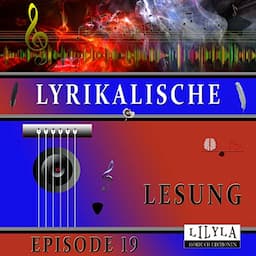 Lyrikalische Lesung Episode 19