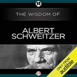 Wisdom of Albert Schweitzer