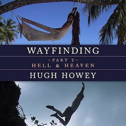 Wayfinding Part 2: Hell and Heaven