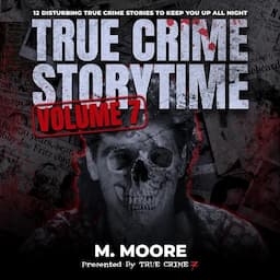 True Crime Storytime Volume 7