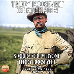 Teddy Roosevelt: The Rough Riders