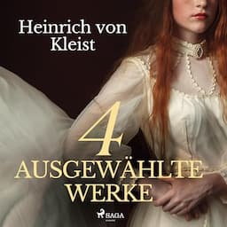 Heinrich von Kleist - 4 ausgew&auml;hlte Werke