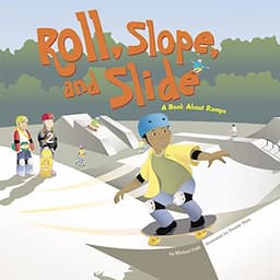 Roll, Slope, and Slide