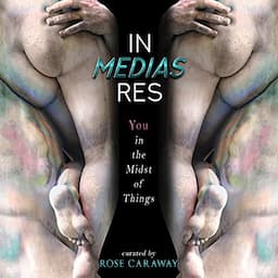 In Medias Res: You in the Midst of Things