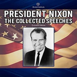 President Nixon The Collected Speeches Extended Edition