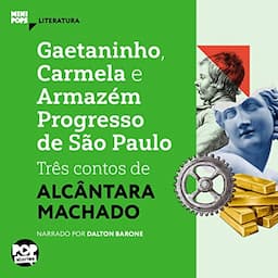 Gaetaninho, Carmela e Armaz&eacute;m Progresso de S&atilde;o Paulo - Tr&ecirc;s Contos de Alc&acirc;ntara Machado