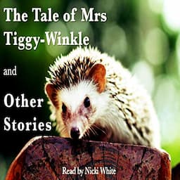 The Tale of Mrs. Tiggy-Winkle and Other Stories