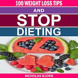 100 Weight Loss Tips &amp; Stop Dieting