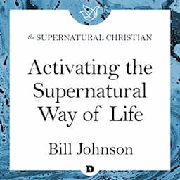 Activating the Supernatural Way of Life