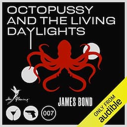 Octopussy and the Living Daylights and Other Stories (with Interview)