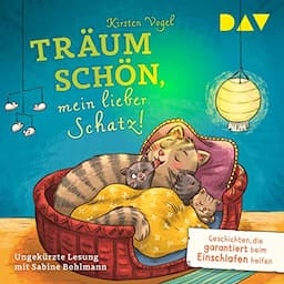 Tr&auml;um sch&ouml;n, mein lieber Schatz! Geschichten, die garantiert beim Einschlafen helfen