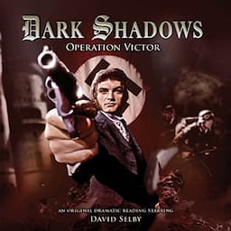 Dark Shadows - Operation Victor