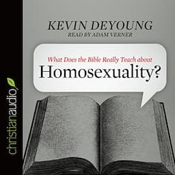 What Does the Bible Really Teach About Homosexuality?