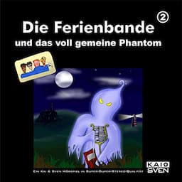 Die Ferienbande und das voll gemeine Phantom