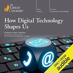 How Digital Technology Shapes Us