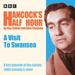 Hancock&rsquo;s Half Hour: A Visit to Swansea