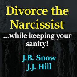 Divorce the Narcissist While Keeping Your Sanity!