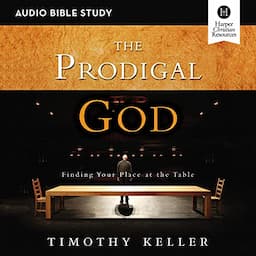 The Prodigal God: Audio Bible Studies