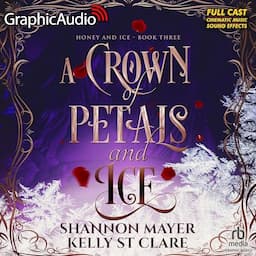 A Crown of Petals and Ice (Dramatized Adaptation)