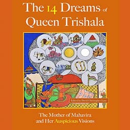 The 14 Dreams of Queen Trishala: The Mother of Mahavira and Her Auspicious Visions