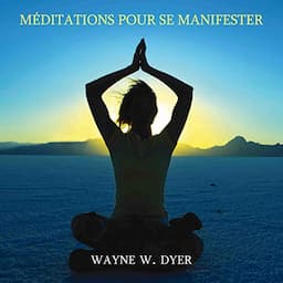 M&eacute;ditations pour se manifester