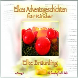 Elkes Adventsgeschichten