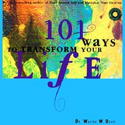 101 Ways to Transform Your Life