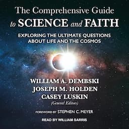 The Comprehensive Guide to Science and Faith