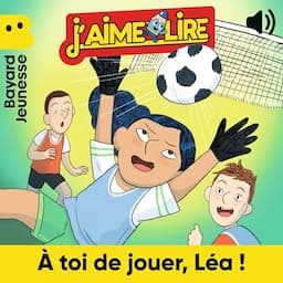 A toi de jouer, L&eacute;a !