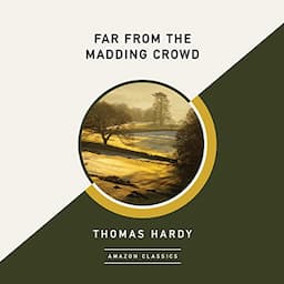 Far from the Madding Crowd (AmazonClassics Edition)