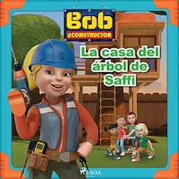 Bob el Constructor - La casa del &aacute;rbol de Saffi