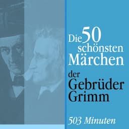 Die 50 sch&ouml;nsten M&auml;rchen der Gebr&uuml;der Grimm