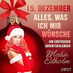 15. Dezember - Alles, was ich mir w&uuml;nsche