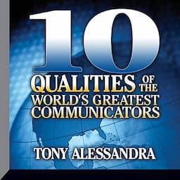 Ten Qualities of the World's Greatest Communicators