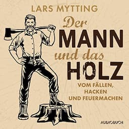 Der Mann und das Holz