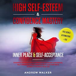 High Self-Esteem &amp; Confidence Mastery: Inner Peace &amp; Self-Acceptance: