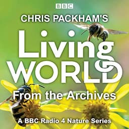 Chris Packham&rsquo;s Living World from the Archives