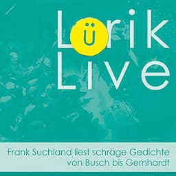 L&uuml;rik live. Frank Suchland liest schr&auml;ge Gedichte von Busch bis Gernhardt