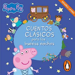 Cuentos cl&aacute;sicos para las buenas noches con Peppa Pig [Classic Stories for Good Night with Peppa Pig]