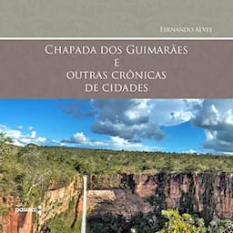 Chapada dos Guimar&atilde;es e Outras Cr&ocirc;nicas de Cidades